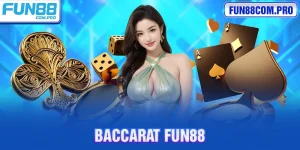 Baccarat Fun88 - Bật Mí Quy Định Cho Người Nhập Môn