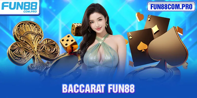 Baccarat Fun88 - Bật Mí Quy Định Cho Người Nhập Môn