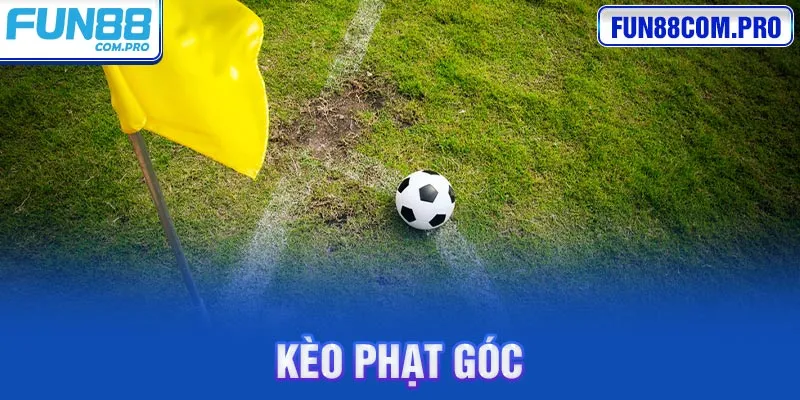 Kèo Phạt Góc Là Gì? Chi Tiết Cách Tính Kèo Góc Chuẩn