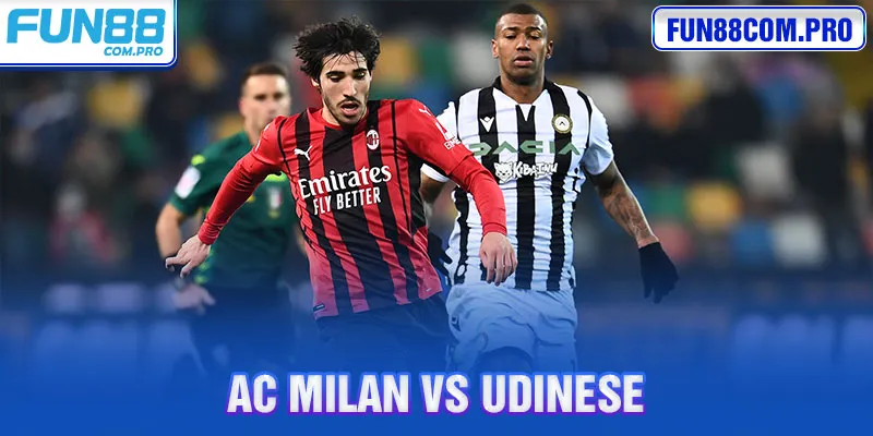 Tâm điểm vòng 8: AC Milan VS Udinese